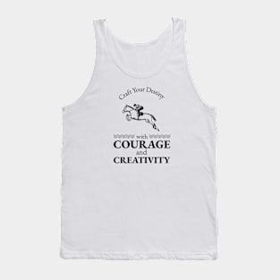 Craft Your Destiny with Courage and Creativity Tank Top